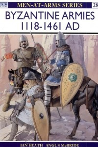 Книга Byzantine Armies 1118–1461 AD