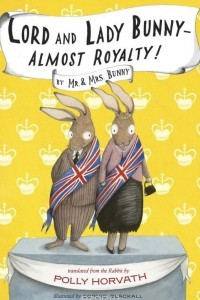 Книга Lord and Lady Bunny - Almost Royalty!