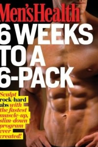 Книга Men's Health: 6 Weeks to a 6-Pack: Sculpt rock-hard abs with the fastest muscle-up, slim-down program ever created!