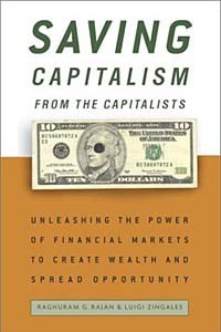 Книга Saving Capitalism from the Capitalists: Unleashing the Power of Financial Markets to Create Wealth and Spread Opportunity