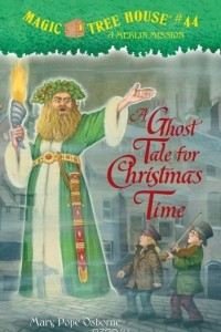 Книга Magic Tree House #44: A Ghost Tale for Christmas Time