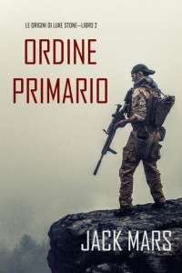 Книга Comando Primario: Le Origini di Luke Stone—Libro #2