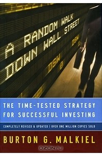 Книга A Random Walk Down Wall Street: The Time-Tested Strategy for Successful Investing