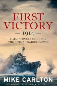 Книга First Victory: 1914: HMAS Sydney's Hunt for the German Raider Emden