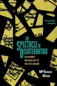 Книга The Spectacle of Disintegration: Situationist Passages Out of the Twentieth Century
