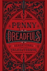 Книга Penny Dreadfuls: Sensational Tales of Terror