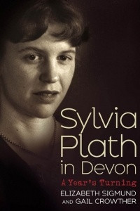 Книга Sylvia Plath in Devon: A Year's Turning