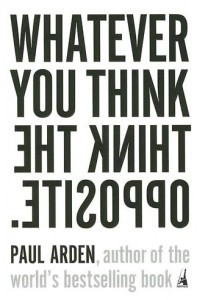 Книга Whatever You Think, Think The Opposite