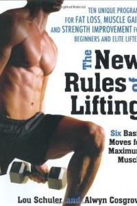 Книга The New Rules of Lifting: Six Basic Moves for Maximum Muscle