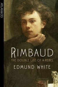 Книга Rimbaud: The Double Life of a Rebel