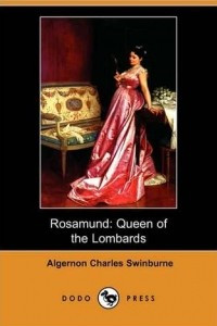 Книга Rosamund, Queen Of The Lombards A Tradgedy