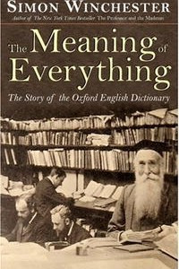 Книга The Meaning of Everything: The Story of the Oxford English Dictionary