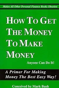 Книга How To Get The Money To Make Money