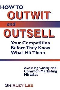 Книга How to Outwit and Outsell Your Competition Before They Know What Hit Them