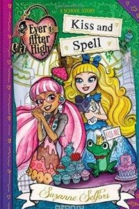 Книга Ever After High: Kiss and Spell