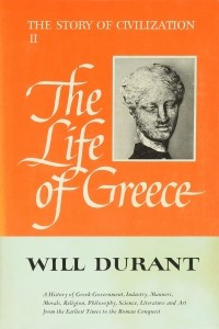 Книга The Life of Greece: The Story of Civilization, Volume II