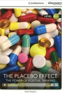 Книга The Placebo Effect: the Power of Positive Thinking: Level B1+