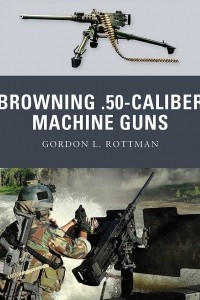 Книга Browning .50-caliber Machine Guns