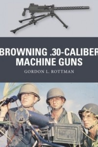 Книга Browning .30-caliber Machine Guns