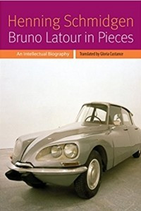 Книга Bruno Latour in Pieces: An Intellectual Biography