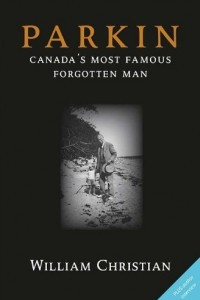 Книга Parkin: Canada's Most Famous Forgotten Man