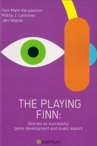 Книга The Playing Finn: Stories on successful game development and music export
