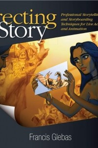 Книга Directing the Story: Professional Storytelling and Storyboarding Techniques for Live Action and Animation
