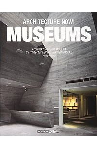 Книга Architecture Now! Museums / Architektur heute! Museen / L'architecture d'aujord'hui! Musees