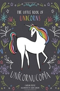 Книга Unicornucopia: The Little Book of Unicorns