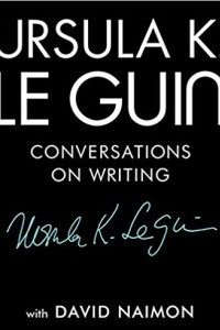 Книга Ursula K. Le Guin: Conversations on Writing