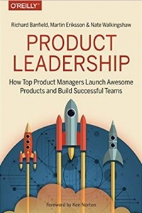 Книга Product Leadership: How Top Product Managers Launch Awesome Products and Build Successful Teams