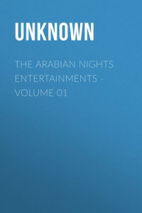 Книга The Arabian Nights Entertainments. Volume 01