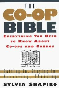 Книга The Co-Op Bible: Everything You Need to Know About Co-Ops and Condos : Getting In, Staying In, Surviving, Thriving