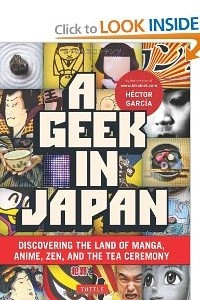 Книга A Geek in Japan: Discovering the Land of Manga, Anime, Zen, and the Tea Ceremony