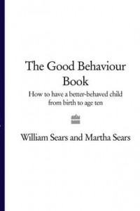 Книга The Good Behaviour Book: How to have a better-behaved child from birth to age ten