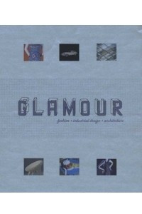 Книга Glamour : Fashion, Industrial Design, Architecture