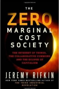 Книга The Zero Marginal Cost Society: The Internet of Things, the Collaborative Commons, and the Eclipse of Capitalism