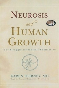 Книга Neurosis and Human Growth: The Struggle Toward Self-Realization