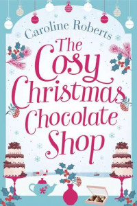 Книга The Cosy Christmas Chocolate Shop: The perfect, feel good romantic comedy to curl up with this Christmas!