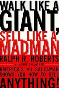 Книга Walk Like a Giant, Sell Like a Madman : America's #1 Salesman Shows You How to Sell Anything