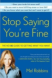 Книга Stop Saying You're Fine: The No-BS Guide to Getting What You Want