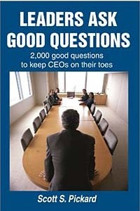 Книга Leaders Ask Good Questions: 2,000 Good Questions to Keep Ceos on Their Toes
