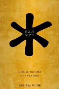 Книга Holy Sh*t: A Brief History of Swearing