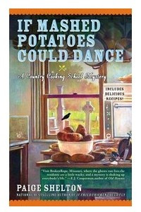 Книга If Mashed Potatoes Could Dance (Gram’s Country Cooking School Mystery #2)