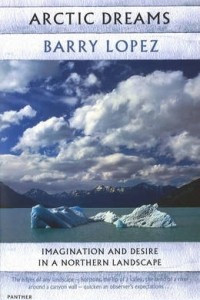 Книга Arctic Dreams: Imagination and Desire in a Northern Landscape