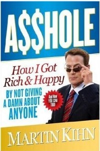 Книга Asshole: How I Got Rich & Happy by Not Giving a Damn About Anyone & How You Can, Too