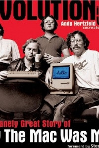 Книга Revolution in The Valley: The Insanely Great Story of How the Mac Was Made