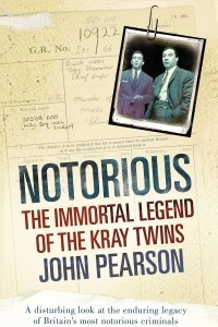 Книга Notorious: The Immortal Legend of the Kray Twins