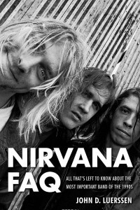 Книга Nirvana FAQ: All That's Left to Know about the Most Important Band of the 1990s