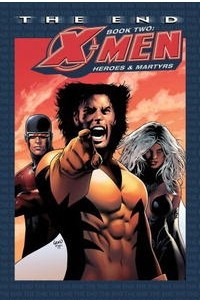 Книга X-Men: The End Book Two: Heroes and Martyrs
